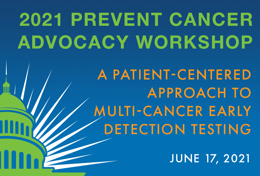 Illustrated banner for the 2021 Prevent Cancer Advocacy Workshop. There is a green U.S. Capitol building on a dark blue background. The title of the workshop is, "A patient-centered approach to multi-cancer early detection testing."