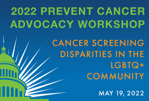 Illustrated banner for the 2022 Prevent Cancer Advocacy Workshop. There is a green U.S. Capitol building on a dark blue background. The title of the workshop is, "Cancer Disparities in the LGBTQ+ community."